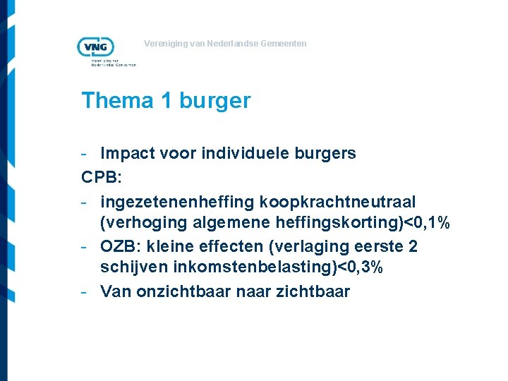 Vereniging van Nederlandse Gemeenten Thema 1 burger - Impact voor individuele burgers CPB: -
