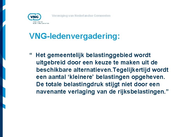 Vereniging van Nederlandse Gemeenten VNG-ledenvergadering: “ Het gemeentelijk belastinggebied wordt uitgebreid door een keuze