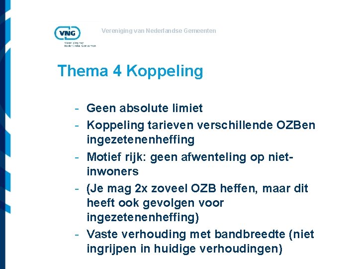 Vereniging van Nederlandse Gemeenten Thema 4 Koppeling - Geen absolute limiet - Koppeling tarieven