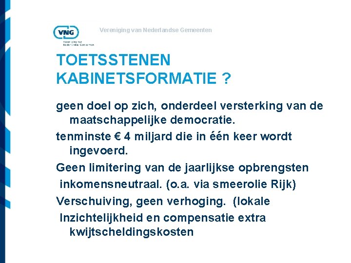 Vereniging van Nederlandse Gemeenten TOETSSTENEN KABINETSFORMATIE ? geen doel op zich, onderdeel versterking van
