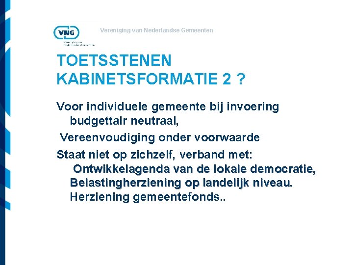 Vereniging van Nederlandse Gemeenten TOETSSTENEN KABINETSFORMATIE 2 ? Voor individuele gemeente bij invoering budgettair