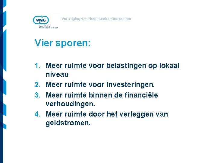 Vereniging van Nederlandse Gemeenten Vier sporen: 1. Meer ruimte voor belastingen op lokaal niveau