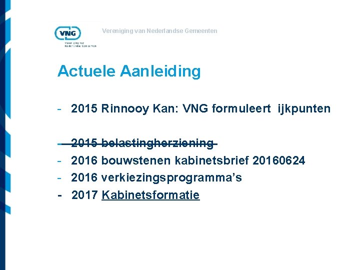 Vereniging van Nederlandse Gemeenten Actuele Aanleiding - 2015 Rinnooy Kan: VNG formuleert ijkpunten -