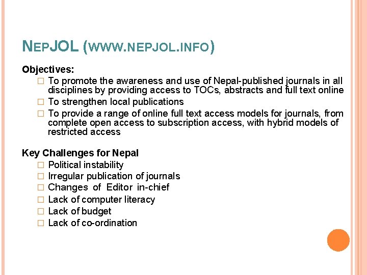 NEPJOL (WWW. NEPJOL. INFO) Objectives: � To promote the awareness and use of Nepal-published