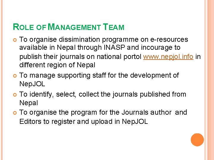 ROLE OF MANAGEMENT TEAM To organise dissimination programme on e-resources available in Nepal through