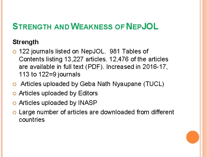 STRENGTH AND WEAKNESS OF NEPJOL Strength 122 journals listed on Nep. JOL. 981 Tables