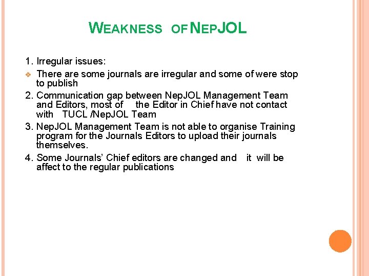WEAKNESS OF NEPJOL 1. Irregular issues: v There are some journals are irregular and