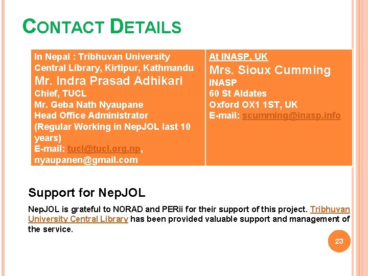 CONTACT DETAILS In Nepal : Tribhuvan University Central Library, Kirtipur, Kathmandu At INASP, UK