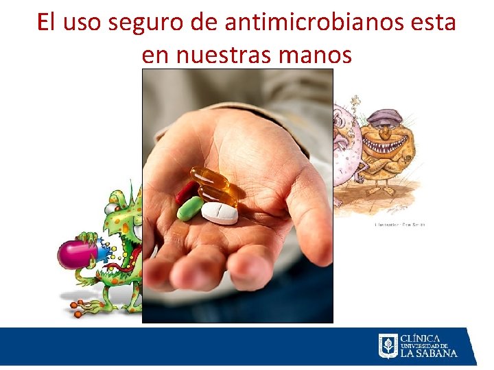 El uso seguro de antimicrobianos esta en nuestras manos 