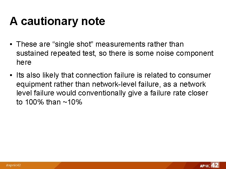A cautionary note • These are “single shot” measurements rather than sustained repeated test,