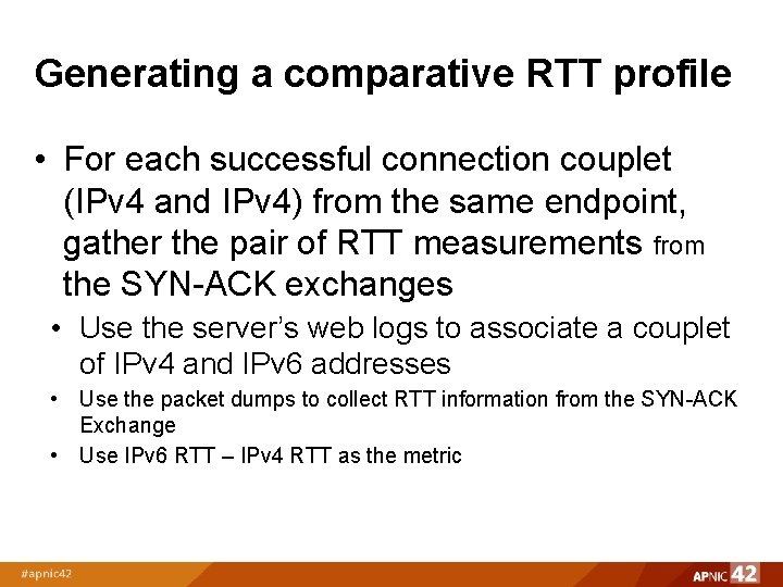 Generating a comparative RTT profile • For each successful connection couplet (IPv 4 and