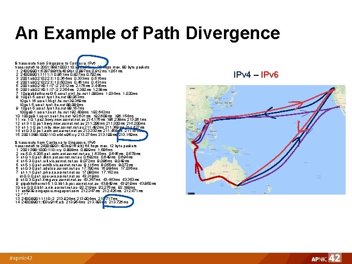 An Example of Path Divergence $ traceroute from Singapore to Canberra, IPv 6 traceroute