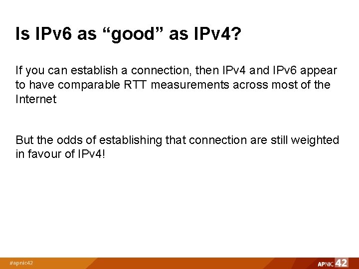 Is IPv 6 as “good” as IPv 4? If you can establish a connection,