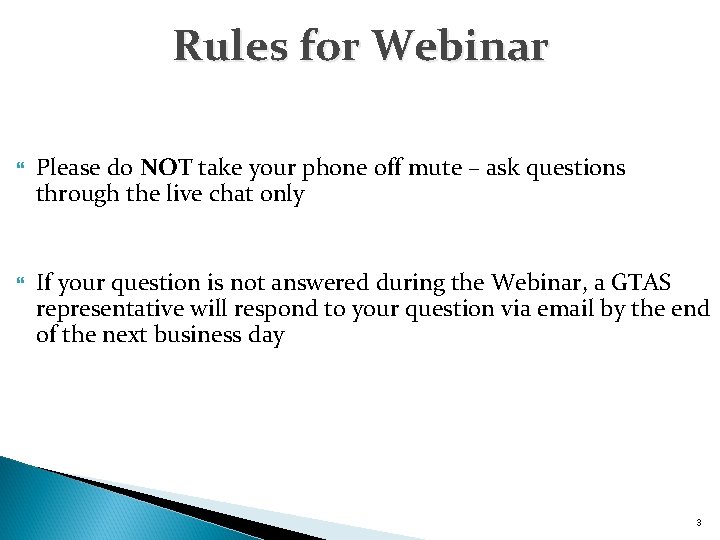 Rules for Webinar Please do NOT take your phone off mute – ask questions