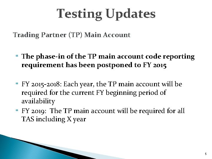 Testing Updates Trading Partner (TP) Main Account The phase-in of the TP main account
