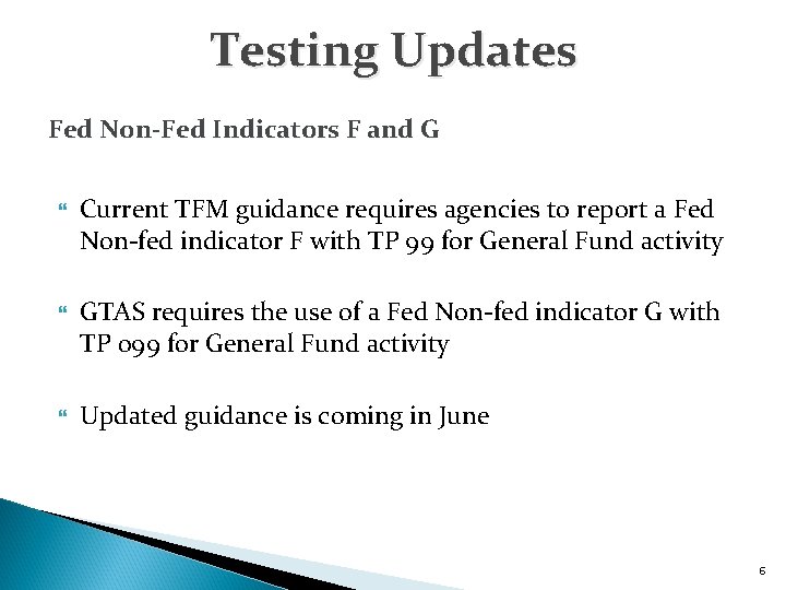 Testing Updates Fed Non-Fed Indicators F and G Current TFM guidance requires agencies to