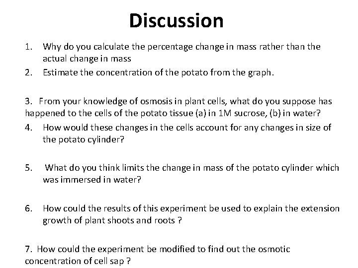 Discussion 1. Why do you calculate the percentage change in mass rather than the