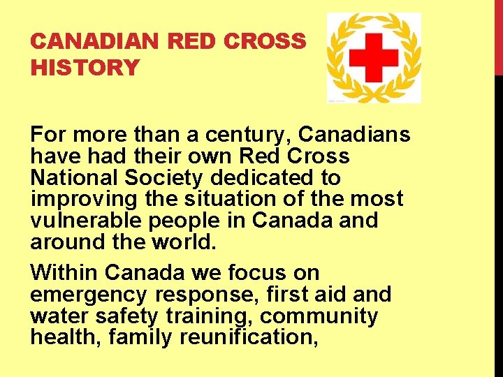 CANADIAN RED CROSS HISTORY For more than a century, Canadians have had their own