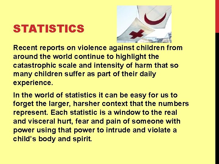 STATISTICS Recent reports on violence against children from around the world continue to highlight