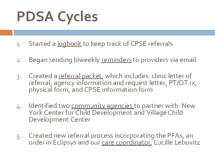 PDSA Cycles 1. Started a logbook to keep track of CPSE referrals 2. Began