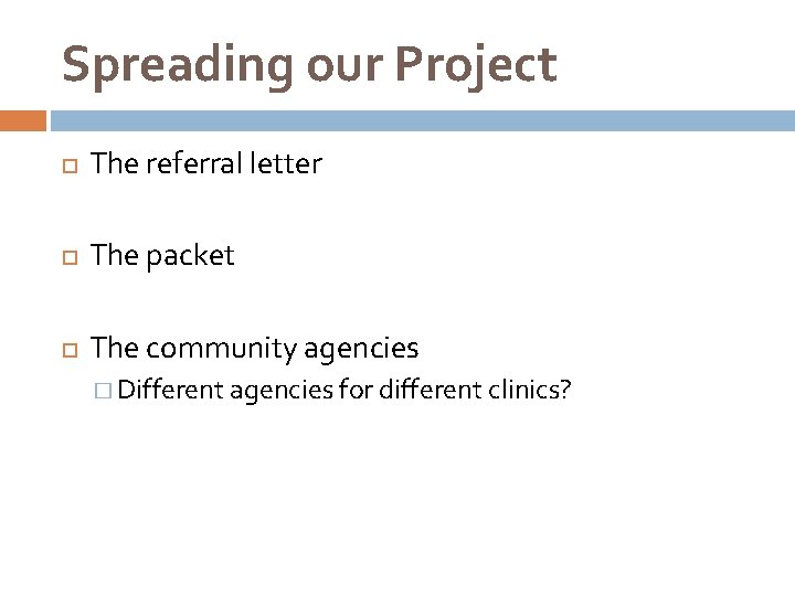 Spreading our Project The referral letter The packet The community agencies � Different agencies