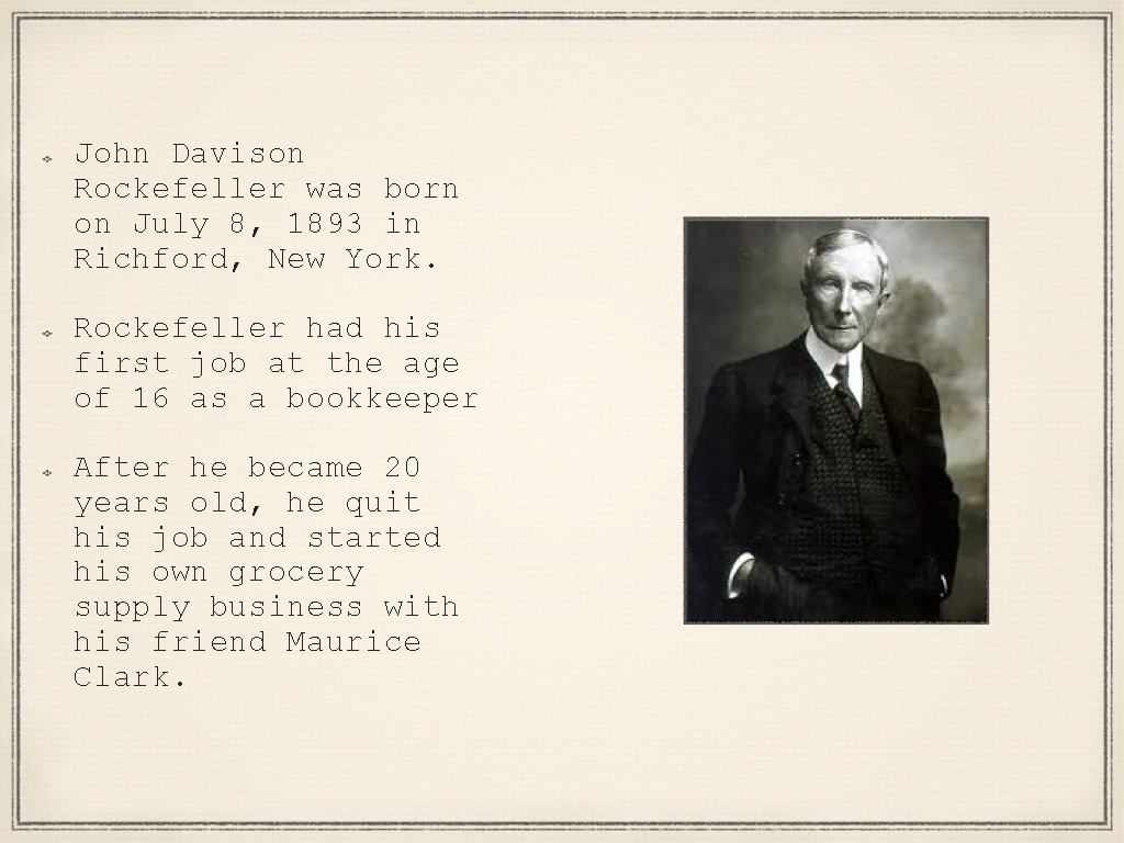 John Davison Rockefeller was born on July 8, 1893 in Richford, New York. Rockefeller