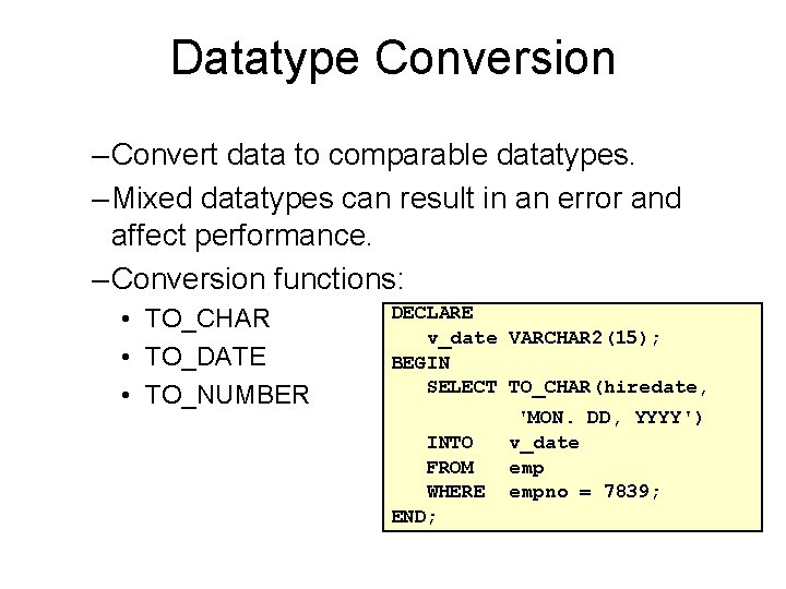 Datatype Conversion – Convert data to comparable datatypes. – Mixed datatypes can result in