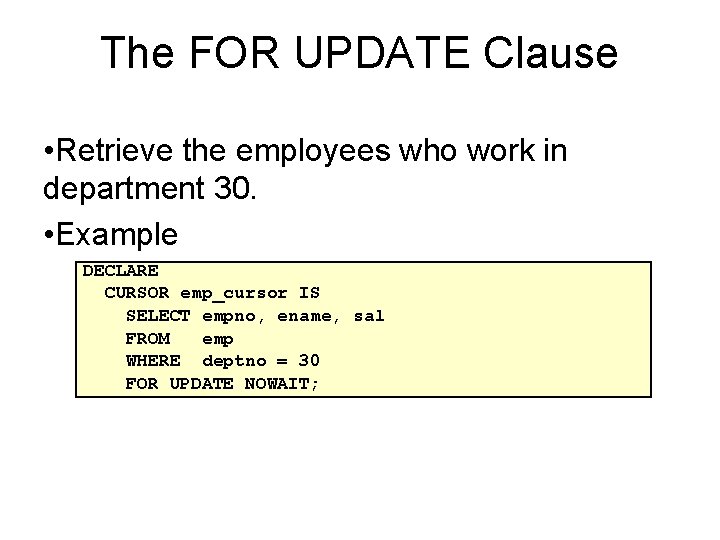 The FOR UPDATE Clause • Retrieve the employees who work in department 30. •