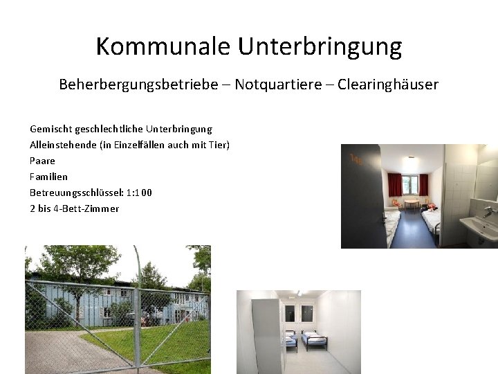 Kommunale Unterbringung Beherbergungsbetriebe – Notquartiere – Clearinghäuser Gemischt geschlechtliche Unterbringung Alleinstehende (in Einzelfällen auch