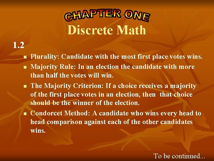 Discrete Math 1. 2 n n Plurality: Candidate with the most first place votes