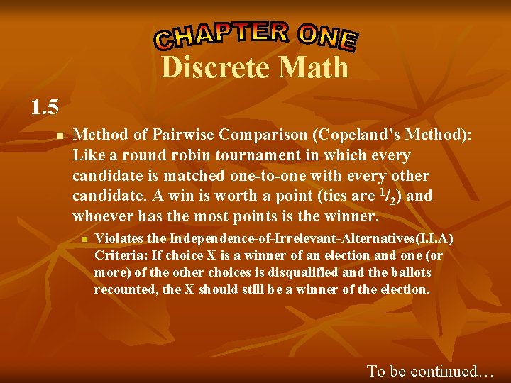 Discrete Math 1. 5 n Method of Pairwise Comparison (Copeland’s Method): Like a round