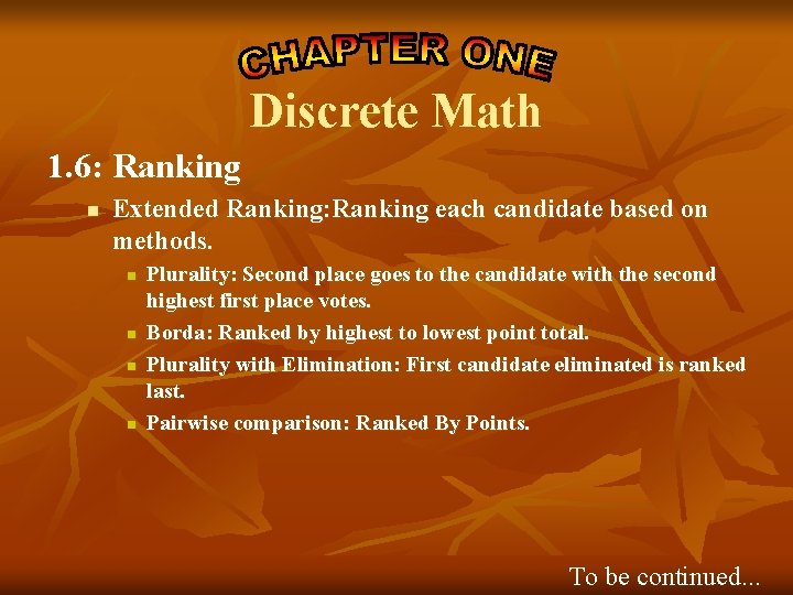 Discrete Math 1. 6: Ranking n Extended Ranking: Ranking each candidate based on methods.