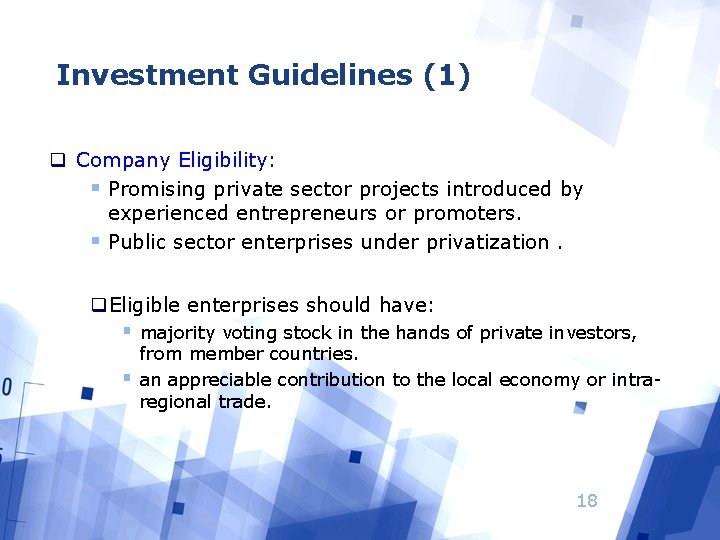 Investment Guidelines (1) q Company Eligibility: § Promising private sector projects introduced by experienced