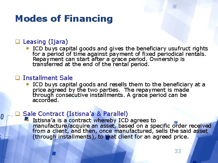 Modes of Financing q Leasing (Ijara) • ICD buys capital goods and gives the