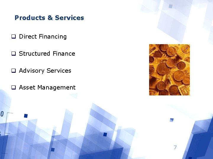 Products & Services q Direct Financing q Structured Finance q Advisory Services q Asset