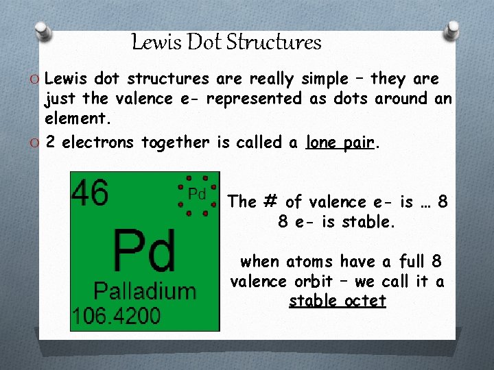 Lewis Dot Structures O Lewis dot structures are really simple – they are just