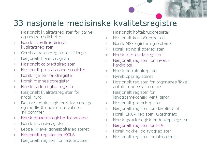 33 nasjonale medisinske kvalitetsregistre › › › › Nasjonalt kvalitetsregister for barneog ungdomsdiabetes Norsk