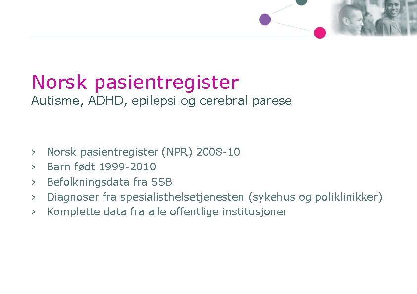 Norsk pasientregister Autisme, ADHD, epilepsi og cerebral parese › › › Norsk pasientregister (NPR)