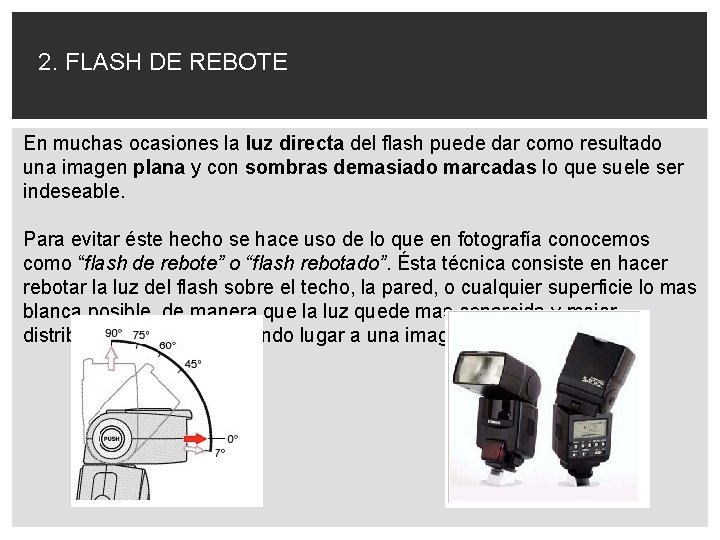 2. FLASH DE REBOTE En muchas ocasiones la luz directa del flash puede dar