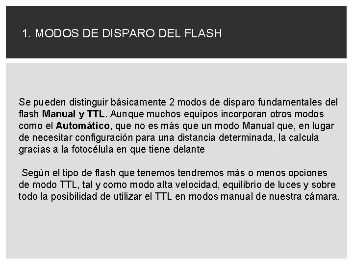 1. MODOS DE DISPARO DEL FLASH Se pueden distinguir básicamente 2 modos de disparo