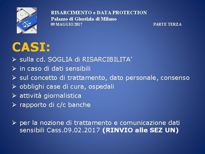 RISARCIMENTO e DATA PROTECTION Palazzo di Giustizia di Milano 09 MAGGIO 2017 PARTE TERZA