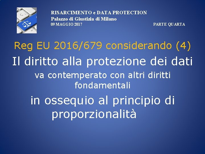 RISARCIMENTO e DATA PROTECTION Palazzo di Giustizia di Milano 09 MAGGIO 2017 PARTE QUARTA