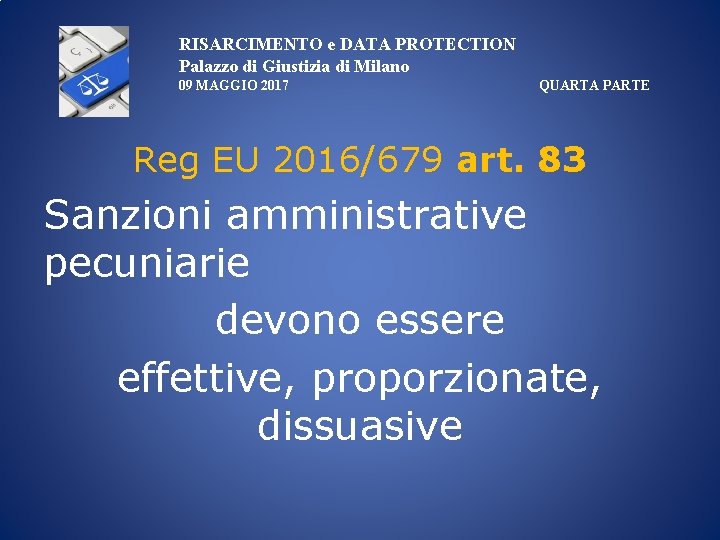 RISARCIMENTO e DATA PROTECTION Palazzo di Giustizia di Milano 09 MAGGIO 2017 QUARTA PARTE