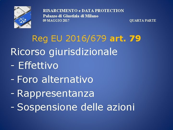 RISARCIMENTO e DATA PROTECTION Palazzo di Giustizia di Milano 09 MAGGIO 2017 QUARTA PARTE