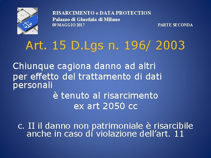 RISARCIMENTO e DATA PROTECTION Palazzo di Giustizia di Milano 09 MAGGIO 2017 PARTE SECONDA