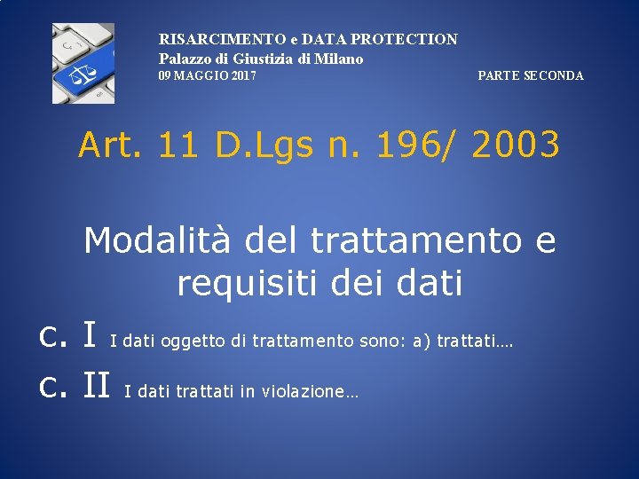 RISARCIMENTO e DATA PROTECTION Palazzo di Giustizia di Milano 09 MAGGIO 2017 PARTE SECONDA