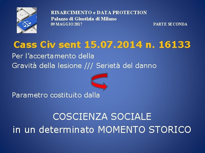 RISARCIMENTO e DATA PROTECTION Palazzo di Giustizia di Milano 09 MAGGIO 2017 PARTE SECONDA