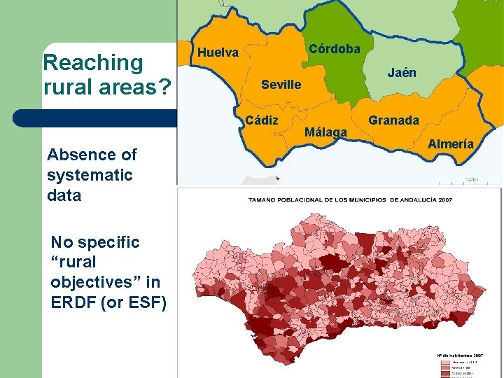 Reaching rural areas? Córdoba Huelva Seville Cádiz Absence of systematic data No specific “rural