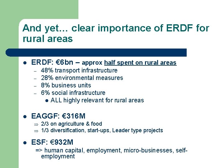 And yet… clear importance of ERDF for rural areas l ERDF: € 6 bn