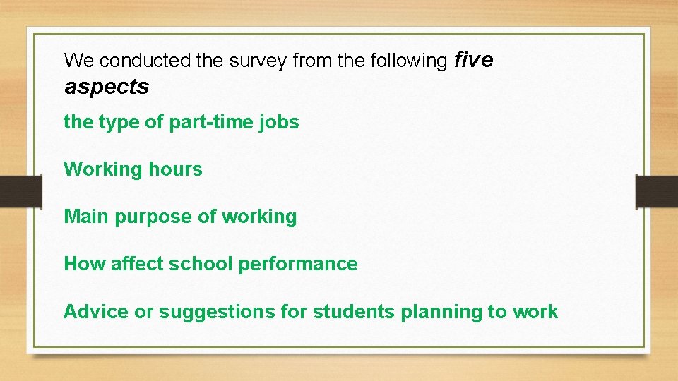 We conducted the survey from the following five aspects the type of part-time jobs
